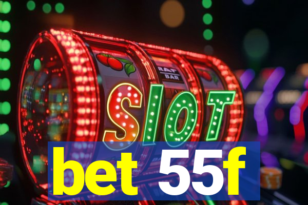 bet 55f